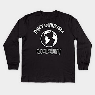 Don't Worry I'm A Geologist Kids Long Sleeve T-Shirt